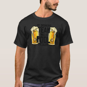 Camiseta Mi Equipo De Bebidas Tiene Un Problema Con La Pisc