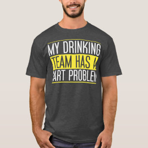 Camiseta Mi equipo de bebidas tiene un problema de arte par