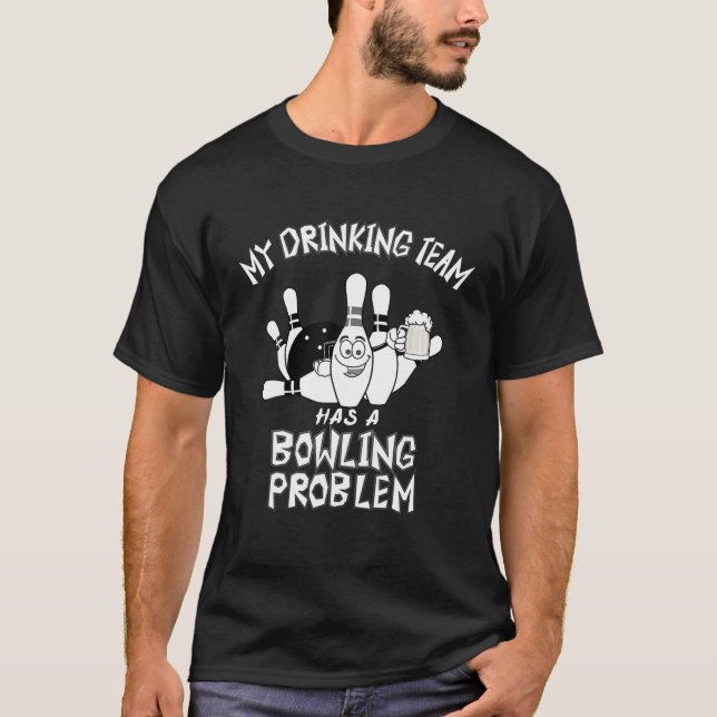Camiseta Mi Equipo De Bebidas Tiene Un Problema De Boliche  (Anverso)