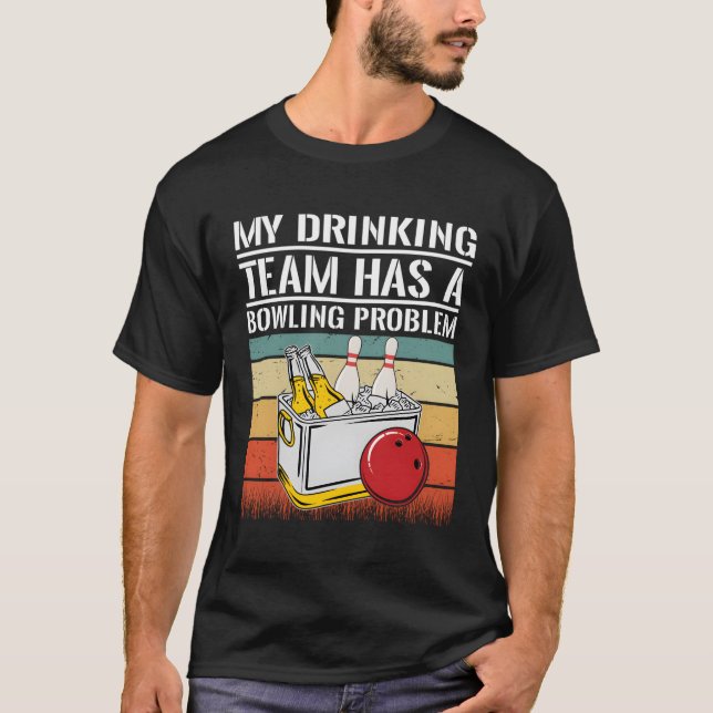 Camiseta Mi Equipo De Bebidas Tiene Un Problema De Bowling (Anverso)