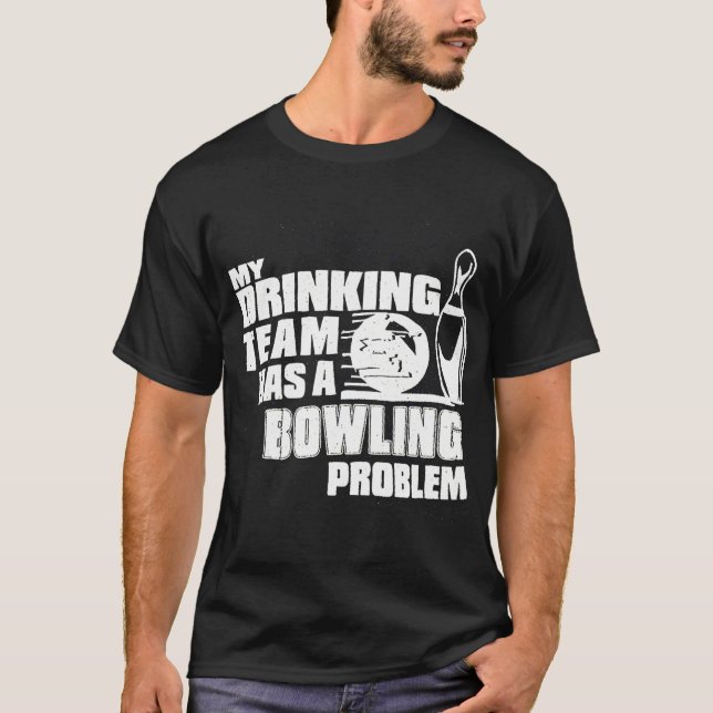 Camiseta Mi Equipo De Bebidas Tiene Un Problema De Bowling (Anverso)