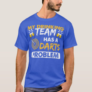 Camiseta Mi Equipo De Bebidas Tiene Un Problema De Dardos