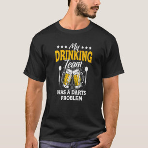 Camiseta Mi Equipo De Bebidas Tiene Un Problema De Dardos -