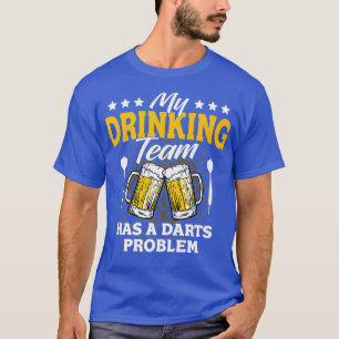 Camiseta Mi Equipo De Bebidas Tiene Un Problema De Dardos -