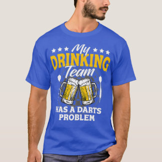 Camiseta Mi Equipo De Bebidas Tiene Un Problema De Dardos -