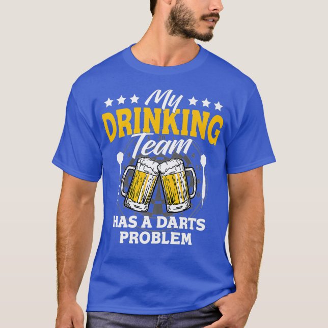 Camiseta Mi Equipo De Bebidas Tiene Un Problema De Dardos - (Anverso)