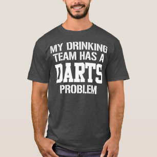 Camiseta Mi Equipo De Bebidas Tiene Un Problema De Dart Imp