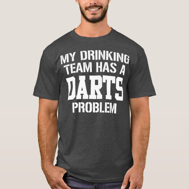 Camiseta Mi Equipo De Bebidas Tiene Un Problema De Dart Imp (Anverso)