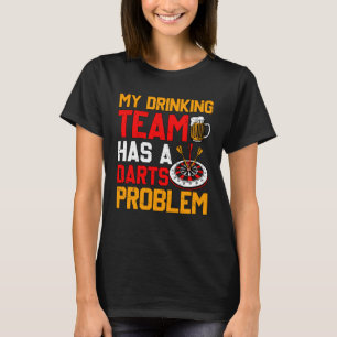 Camiseta Mi equipo de bebidas tiene un problema de Darts Da