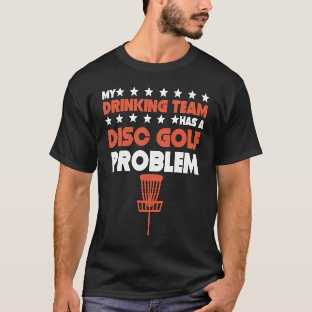 Camiseta Mi Equipo De Bebidas Tiene Un Problema De Disco Go (Anverso)