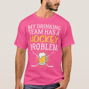 Camiseta Mi Equipo De Bebidas Tiene Un Problema De Hockey D