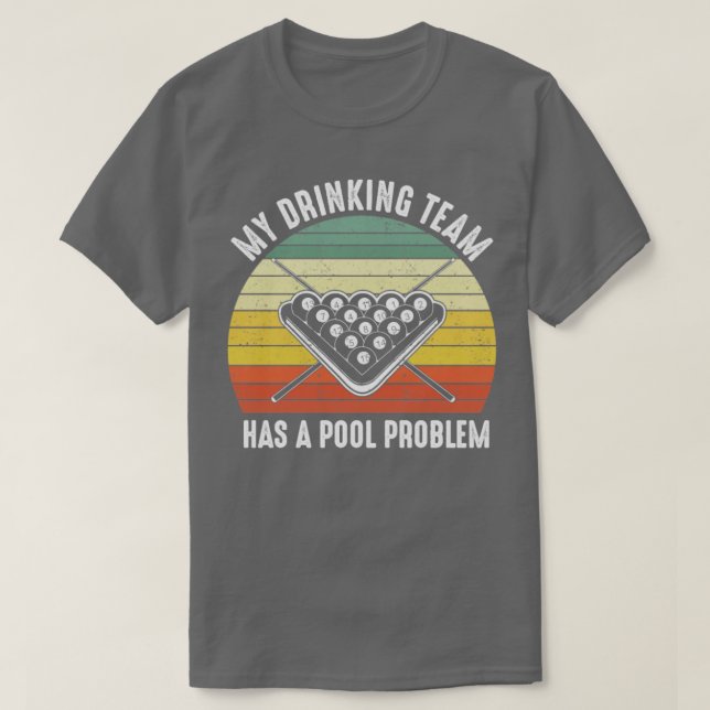 Camiseta Mi Equipo De Bebidas Tiene Un Problema De Piscina  (Diseño del anverso)
