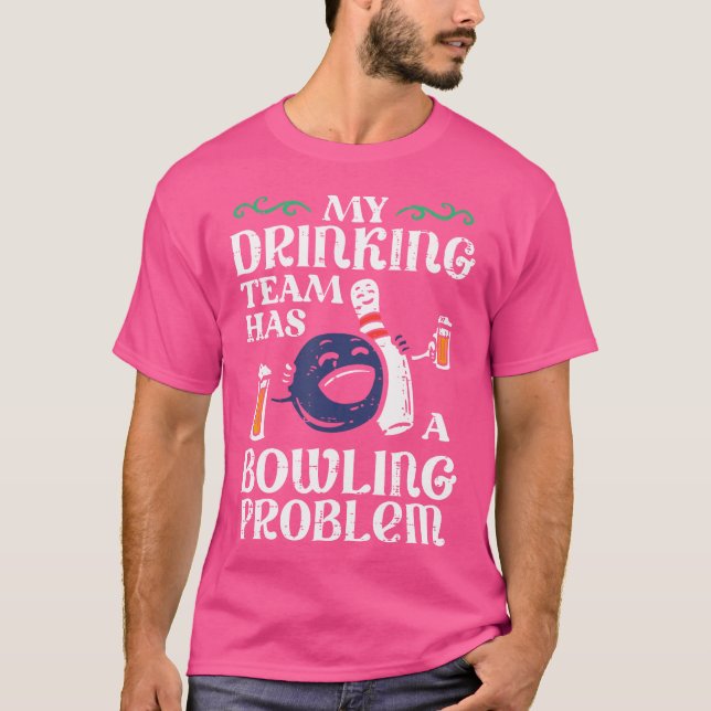 Camiseta Mi Equipo Tiene Un Problema De Bowling Divertido B (Anverso)