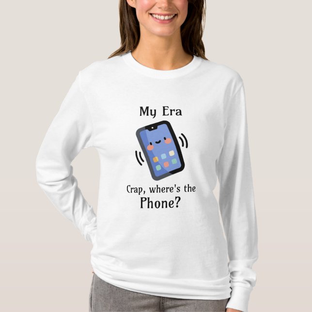 Camiseta Mi era | Crap, ¿dónde está el teléfono? (Anverso)