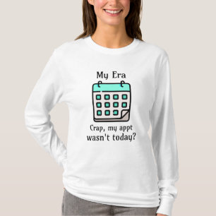 Camiseta Mi era   Crap, mi cita no fue hoy?