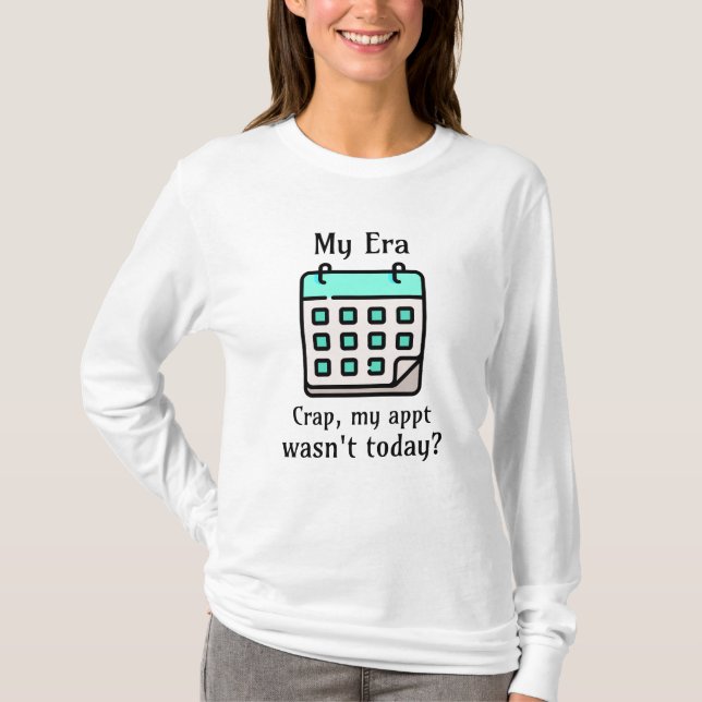 Camiseta Mi era | Crap, mi cita no fue hoy? (Anverso)