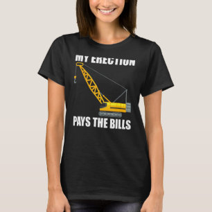 Camiseta Mi Erección Paga Las Billetes Funny Crane Operator