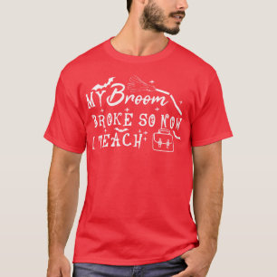 Camiseta Mi Escoba Se Rompió Así Que Ahora Enseño