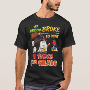 Camiseta Mi Escoba Se Rompió Así Que Ahora Enseño Halloween