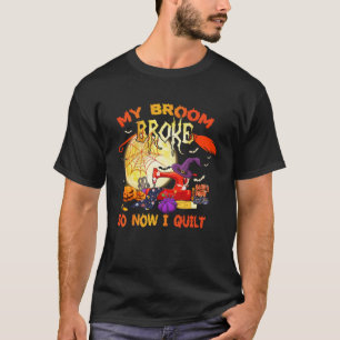Camiseta Mi Escoba Se Rompió Así Que Ahora Estoy Quitando G