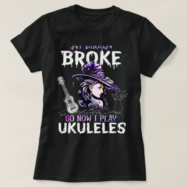Camiseta Mi Escoba Se Rompió, Así Que Ahora Juego A Ukulele (Diseño del anverso)