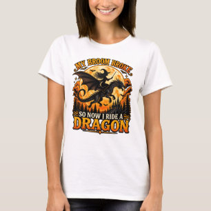 Camiseta Mi escoba se rompió así que ahora monto un dragón