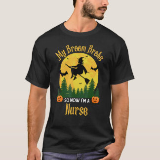 Camiseta Mi escoba se rompió, así que ahora soy enfermera -