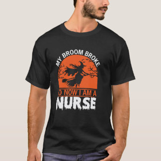 Camiseta Mi Escoba se Rompió Así Que Ahora Soy Enfermera Fu