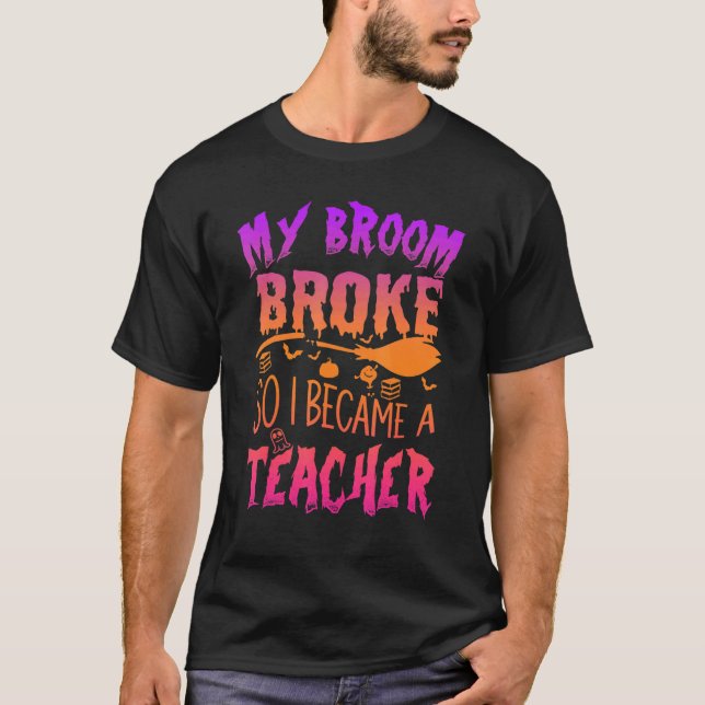 Camiseta Mi Escoba Se Rompió Así Que Ahora Soy Maestra Bruj (Anverso)
