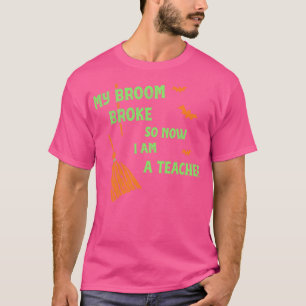 Camiseta Mi Escoba Se Rompió Así Que Ahora Soy Un Halloween