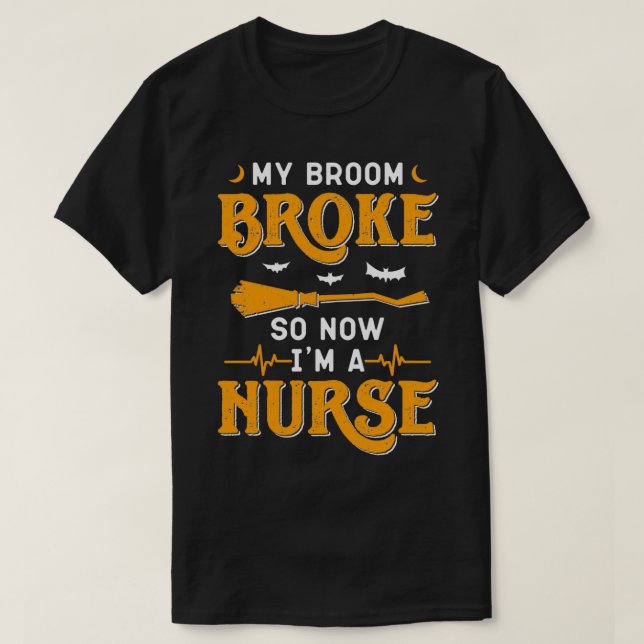 Camiseta Mi Escoba Se Rompió Así Que Ahora Soy Una Enfermer (Diseño del anverso)