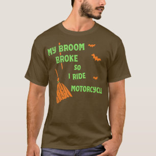 Camiseta Mi Escoba Se Rompió Así Que Ahora Viajo En Motocic