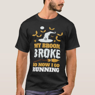 Camiseta Mi Escoba Se Rompió Así Que Ahora Voy A Correr