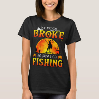 Camiseta Mi escoba se rompió así que ahora voy a pescar