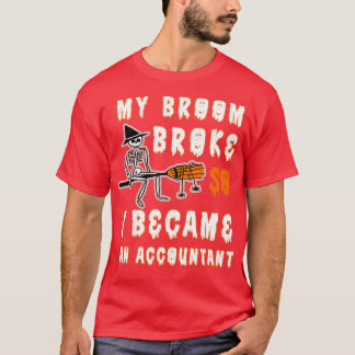 Camiseta Mi Escoba Se Rompió Así Que Me Convertí En Contabl