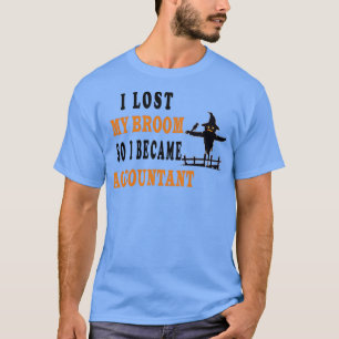 Camiseta mi escoba se rompió así que me convertí en contabl