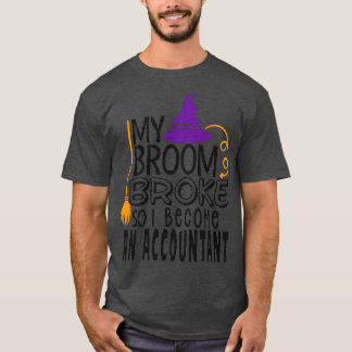 Camiseta Mi Escoba Se Rompió Así Que Me Convertí En Contado