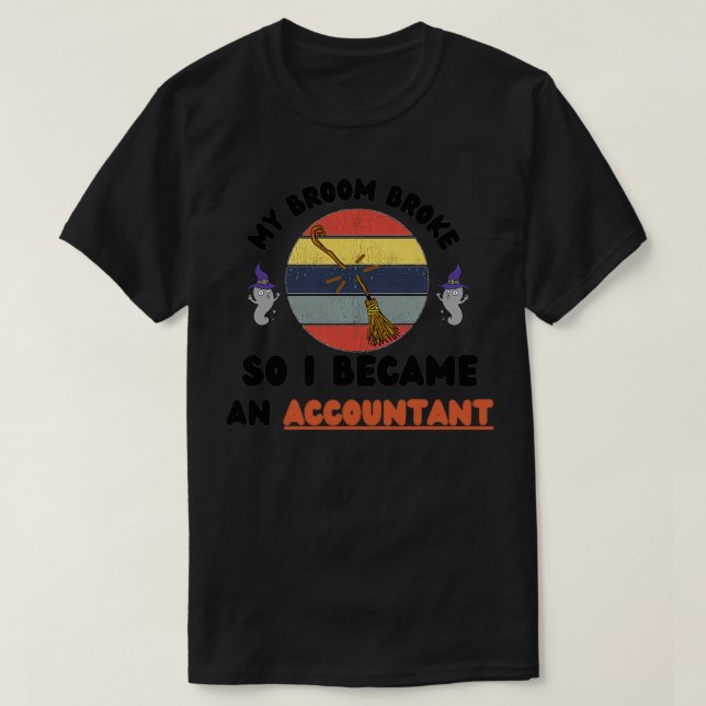 Camiseta Mi Escoba Se Rompió Así Que Me Convertí En Contado (Diseño del anverso)