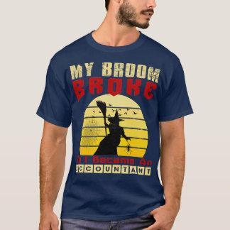 Camiseta Mi Escoba Se Rompió Así Que Me Convertí En Contado