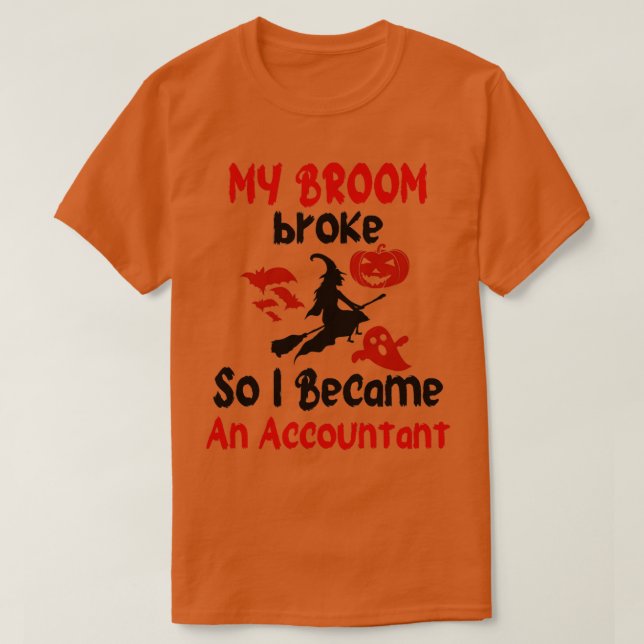 Camiseta Mi Escoba Se Rompió Así Que Me Convertí En Contado (Diseño del anverso)