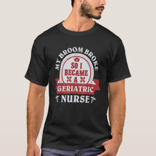 Camiseta Mi escoba se rompió así que me convertí en enferme
