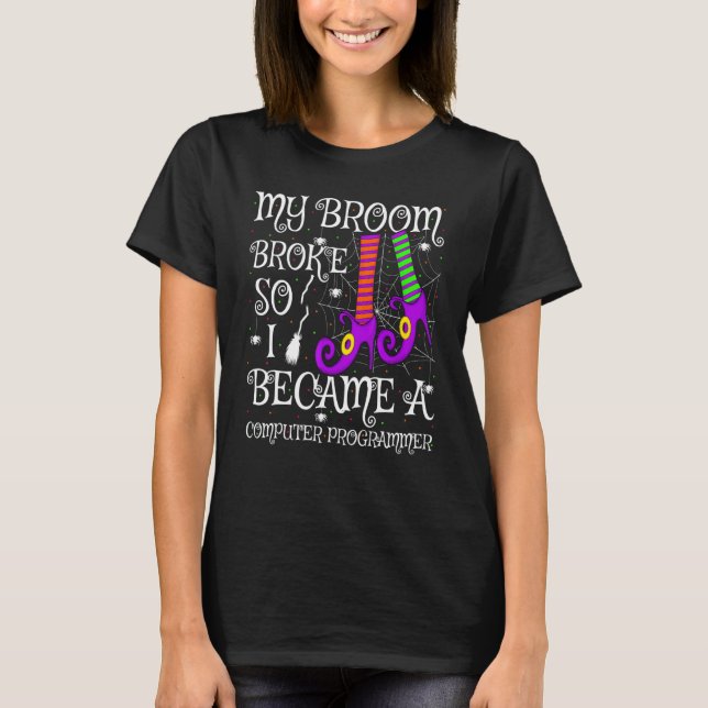 Camiseta Mi Escoba se Rompió Así que Me Convertí en Program (Anverso)