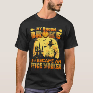 Camiseta Mi Escoba Se Rompió Así Que Me Convertí En Una Hal