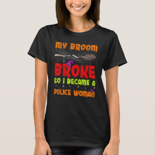 Camiseta Mi Escoba se Rompió Así que Me Convertí en una Muj