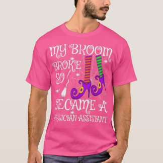 Camiseta Mi Escoba Se Rompió Así Que Me Convirtí En Asisten