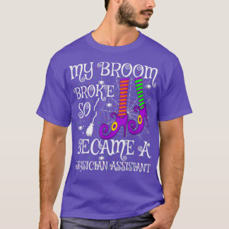Camiseta Mi Escoba Se Rompió Así Que Me Convirtí En Asisten