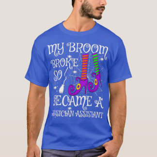 Camiseta Mi Escoba Se Rompió Así Que Me Convirtí En Asisten