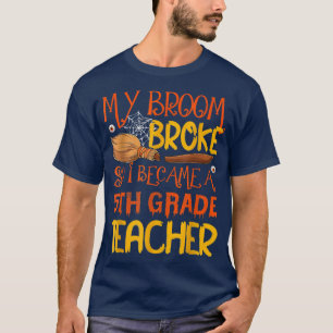 Camiseta Mi Escoba Se Rompió Así Que Me Convirtí En Un Hal 