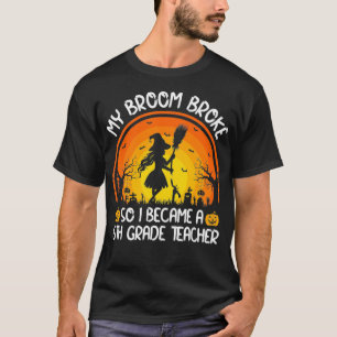 Camiseta Mi Escoba Se Rompió Así Que Me Convirtí En Un Hal