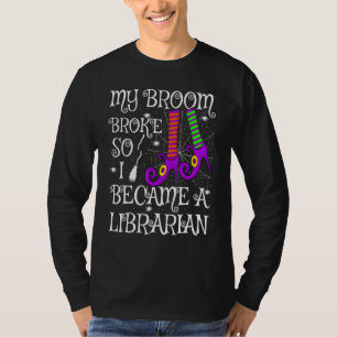 Camiseta Mi Escoba Se Rompió Así Que Me Convirtí En Una Hal